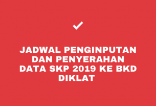 JADWAL PENGINPUTAN DAN PENYERAHAN DATA SKP 2019 KE BKD DIKLAT